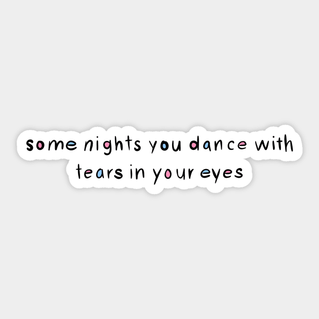 “some nights you dance with tears in your eyes” Self-Control Sticker by Josiepink